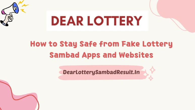 How to Stay Safe from Fake Lottery Sambad Apps and Websites