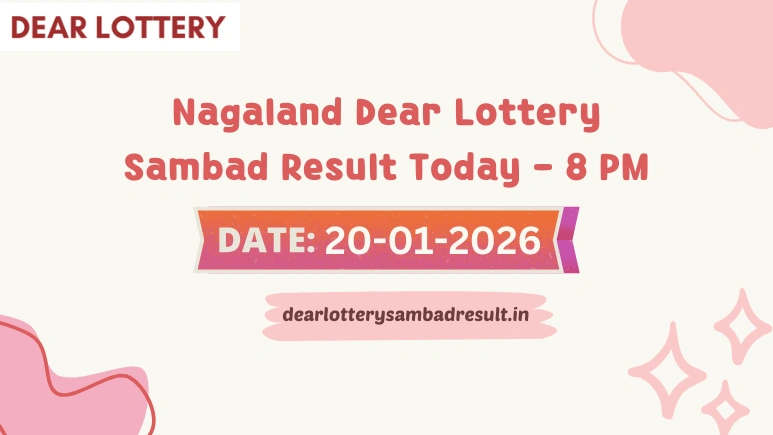 Nagaland Dear Lottery Result Today 20/01/2026 8 PM