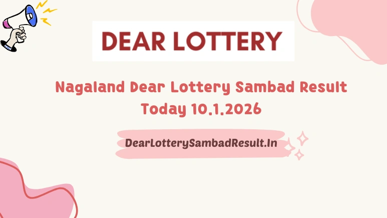 Nagaland Dear Lottery Sambad Result Today 10.1.2026