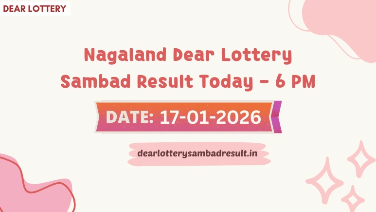 Nagaland Dear Lottery Sambad Result Today 17-01-2026 6 PM