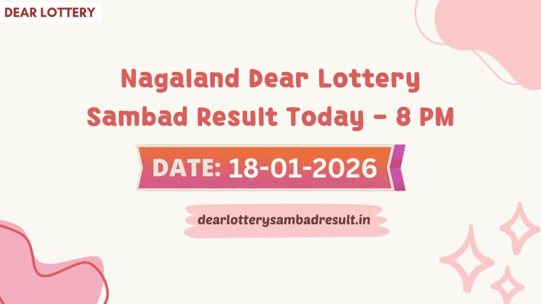 Nagaland Dear Lottery Sambad Result Today 18-01-2026 8 PM