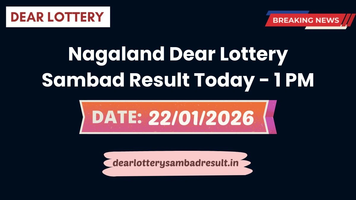 Nagaland Dear Lottery Sambad Result Today 22-01-2026 1 PM