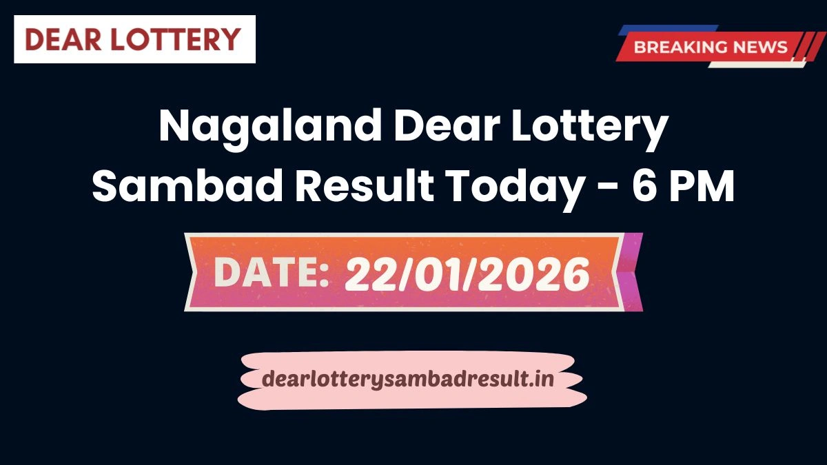 Nagaland Dear Lottery Sambad Result Today 22-01-2026 6 PM