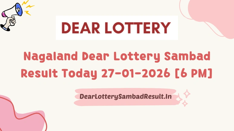 Nagaland Dear Lottery Sambad Result Today 27-01-2026 6 PM